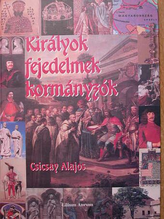Csicsay Alajos - Királyok, fejedelmek, kormányzók [antikvár]
