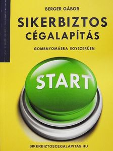 Berger Gábor - Sikerbiztos cégalapítás [antikvár]
