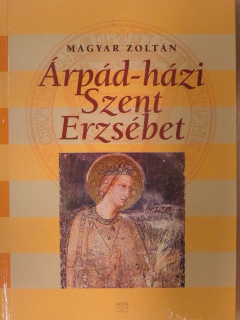 Magyar Zoltán - Árpád-házi Szent Erzsébet [antikvár]