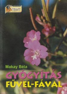 Makay Béla - Gyógyítás fűvel-fával [antikvár]