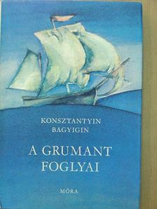 Konsztantyin Bagyigin - A Grumant foglyai [antikvár]