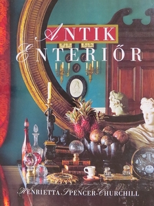 Henrietta Spencer Churchill - Antik enteriőr [antikvár]