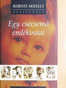 Kornis Mihály - Egy csecsemő emlékiratai [antikvár]