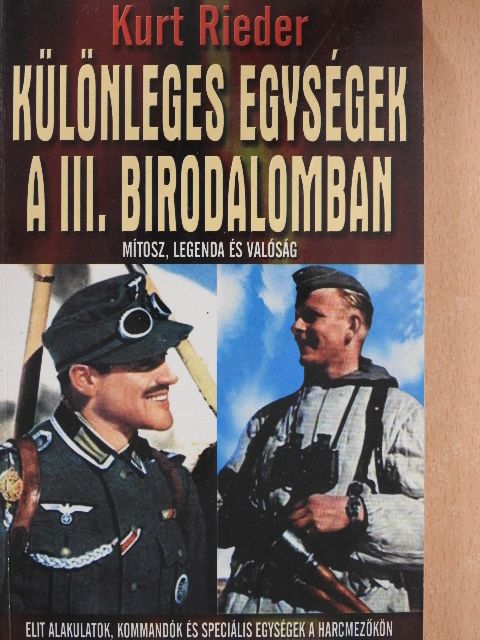 Kurt Rieder - Különleges egységek a III. Birodalomban [antikvár]