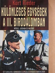 Kurt Rieder - Különleges egységek a III. Birodalomban [antikvár]