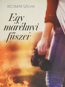 Kecsmár Szilvia - Egy maréknyi fűszer [antikvár]