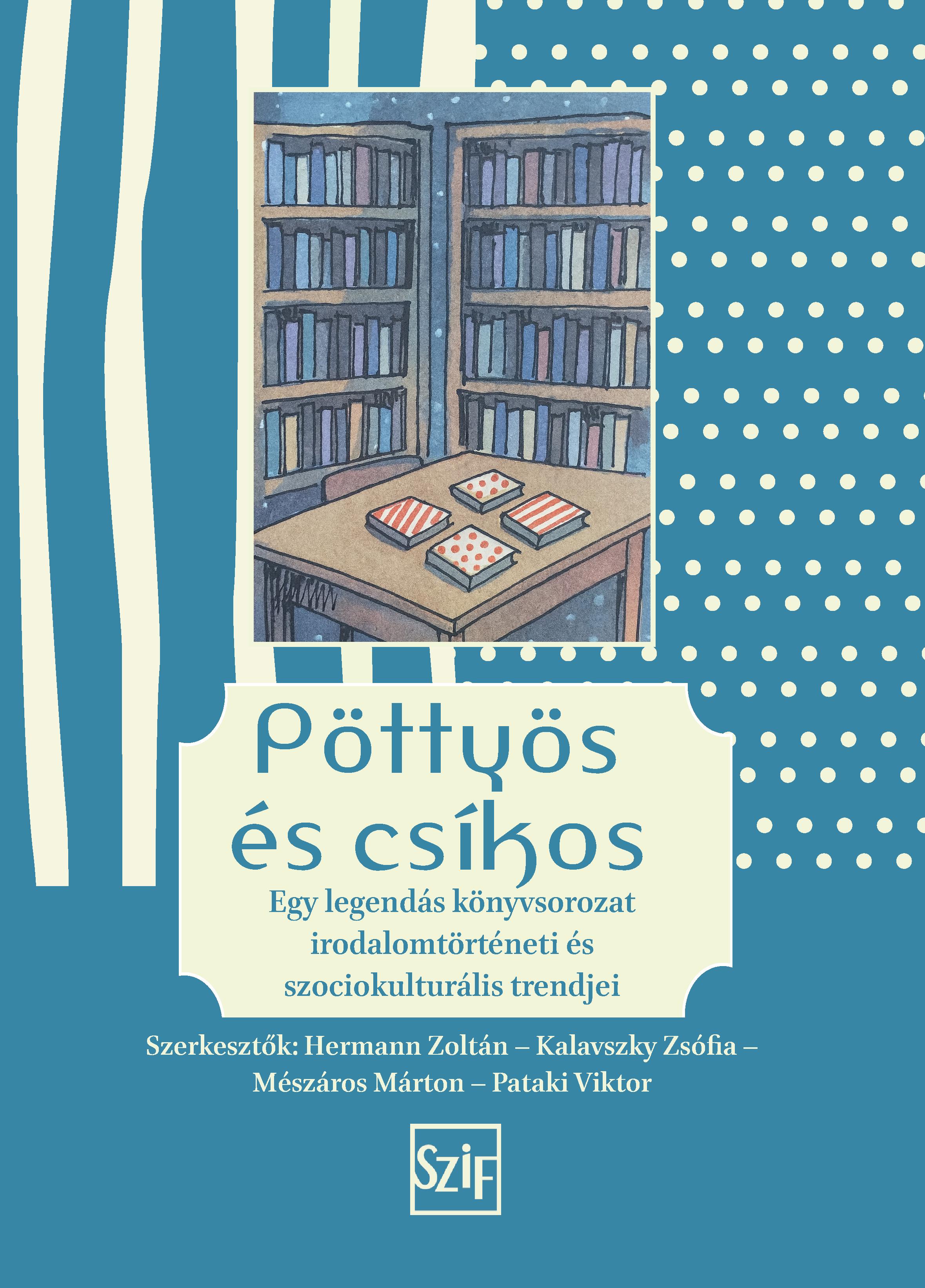 Hermann Zoltán[szerk.] - Kalavszky Zsófia[szerk.] - Mészáros Márton[szerk.] - Pataki Viktor[szerk.] - Pöttyös és csíkos