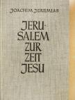 D. Dr. Joachim Jeremias - Jerusalem zur Zeit Jesu [antikvár]