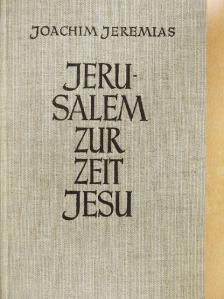 D. Dr. Joachim Jeremias - Jerusalem zur Zeit Jesu [antikvár]