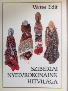 Vértes Edit - Szibériai nyelvrokonaink hitvilága [antikvár]