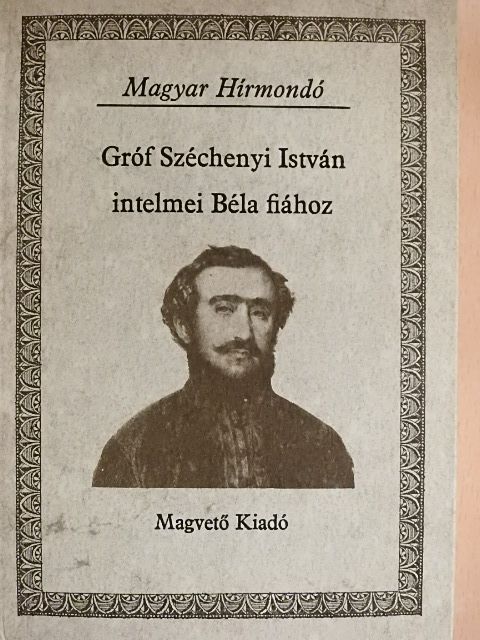 Gróf Széchenyi István - Gróf Széchenyi István intelmei Béla fiához [antikvár]