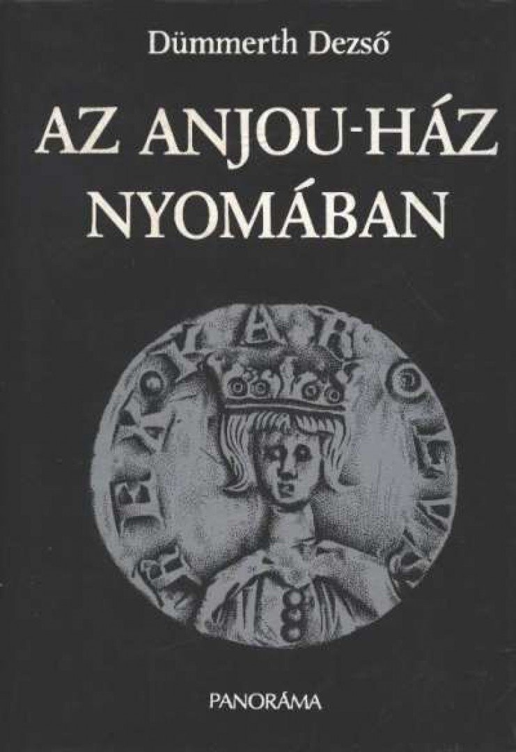 Dümmerth Dezso - Az Anjou-ház nyomában [antikvár]