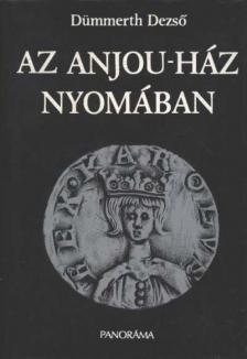 Dümmerth Dezso - Az Anjou-ház nyomában [antikvár]