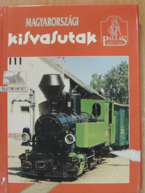 Tusnádi Csaba Károly - Magyarországi kisvasutak [antikvár]