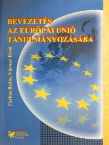 Farkas Beáta - Bevezetés az Európai Unió tanulmányozásába [antikvár]