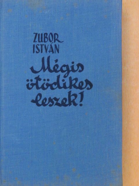Zubor István - Mégis ötödikes leszek! [antikvár]