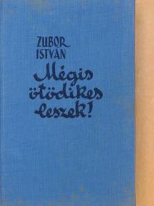 Zubor István - Mégis ötödikes leszek! [antikvár]