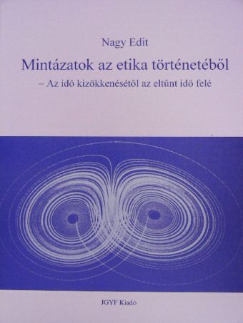 Nagy Edit - Mintázatok az etika történetéből [antikvár]