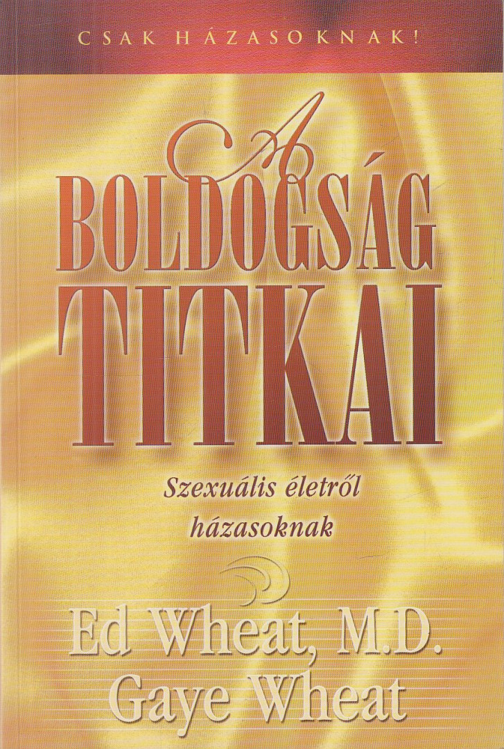 Wheat, Ed, Wheat, Gaye - A boldogság titkai [antikvár]