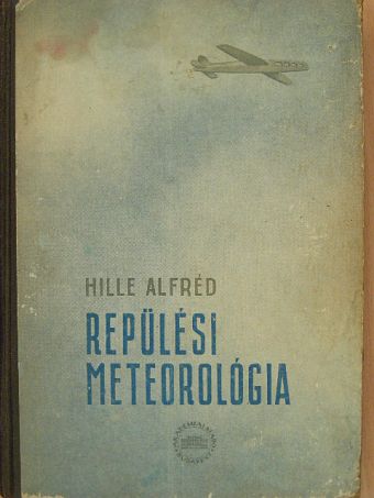 Hille Alfréd - Repülési meteorológia [antikvár]