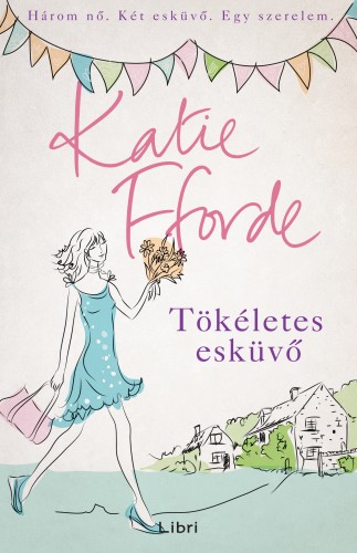 Katie Fforde - Tökéletes esküvő  [eKönyv: epub, mobi]