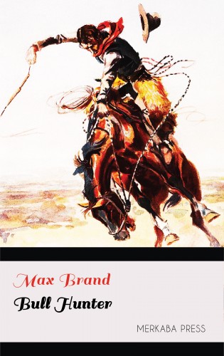MAX BRAND - Bull Hunter [eKönyv: epub, mobi]