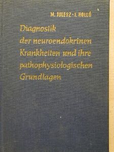 Holló István - Diagnostik der neuroendokrinen Krankheiten und ihre pathophysiologischen Grundlagen [antikvár]