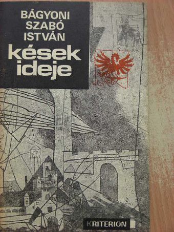 Bágyoni Szabó István - Kések ideje [antikvár]