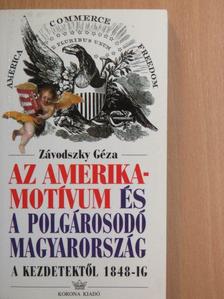 Závodszky Géza - Az Amerika-motívum és a polgárosodó Magyarország [antikvár]