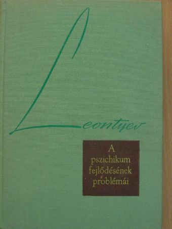 A. N. Leontyev - A pszichikum fejlődésének problémái [antikvár]