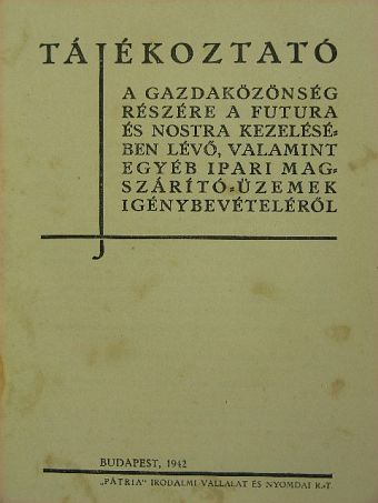 Tájékoztató a gazdaközönség részére a Futura és Nostra kezelésében lévő, valamint egyéb ipari magszárító üzemek igénybevételéről [antikvár]
