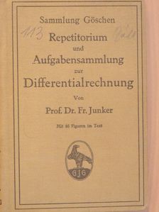 Prof. Dr. Fr. Junker - Repetitorium und Aufgabensammlung zur Differentialrechnung [antikvár]