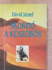 Dávid József - Skorpió a küszöbön (dedikált példány) [antikvár]