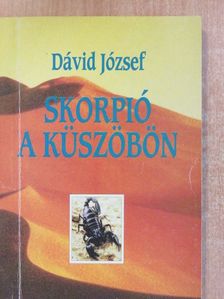 Dávid József - Skorpió a küszöbön (dedikált példány) [antikvár]