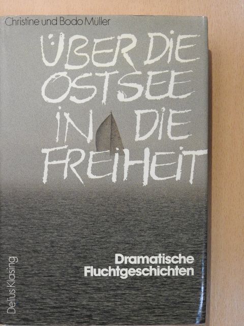 Bodo Müller - Über die Ostsee in die Freiheit [antikvár]