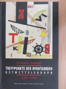 Krisztina Passuth - Treffpunkte der Avantgarden Ostmitteleuropa [antikvár]