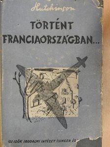 R. C. Hutchinson - Történt Franciaországban [antikvár]