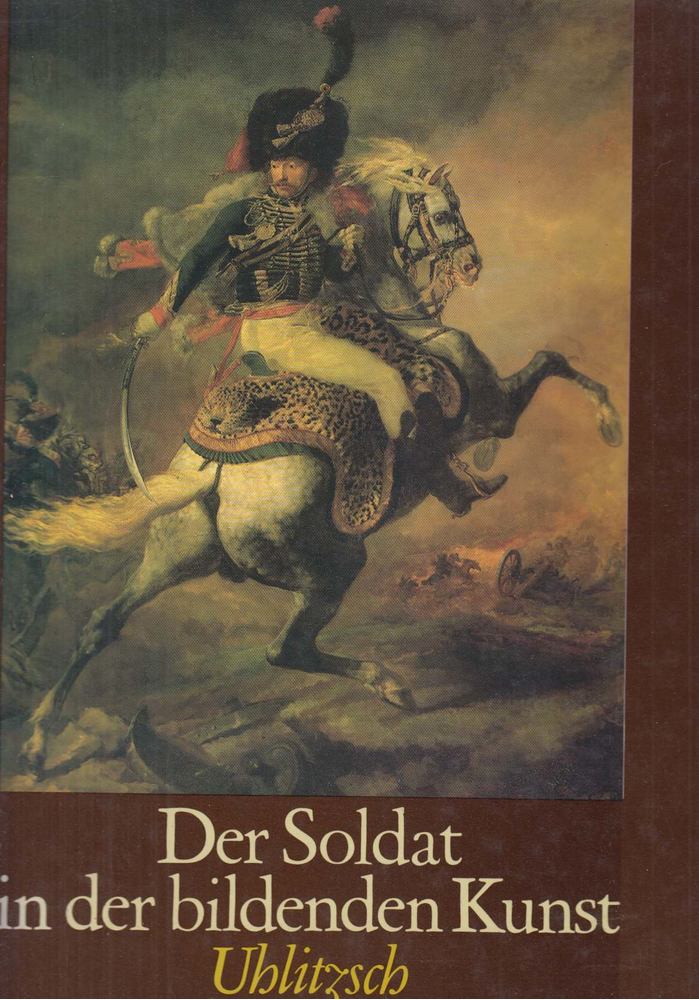 Joachim Uhlitzsch - Der Soldat in der bildenden Kunst [antikvár]