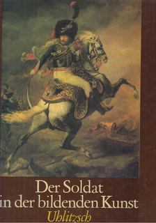 Joachim Uhlitzsch - Der Soldat in der bildenden Kunst [antikvár]