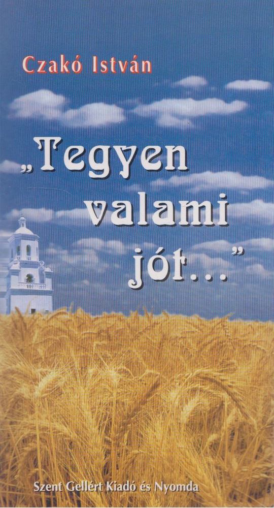 CZAKÓ ISTVÁN - "Tegyen valami jót..." [antikvár]