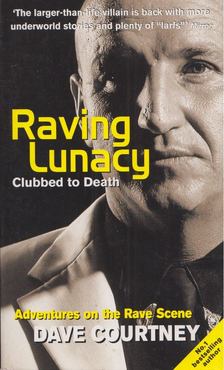 Dave Courtney - Raving Lunacy [antikvár]