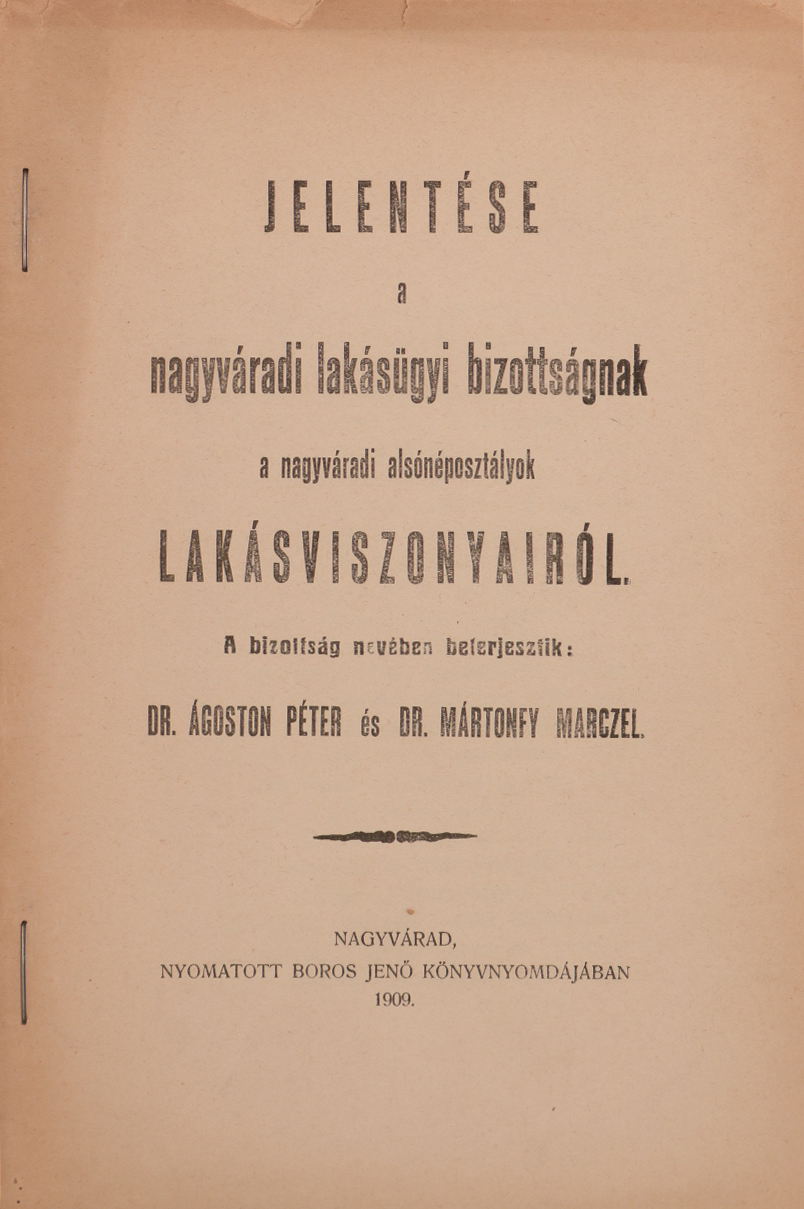 Dr. Ágoston Péter - Jelentése a nagyváradi lakásügyi bizottságnak a nagyváradi alsónéposztályok lakásviszonyairól [antikvár]