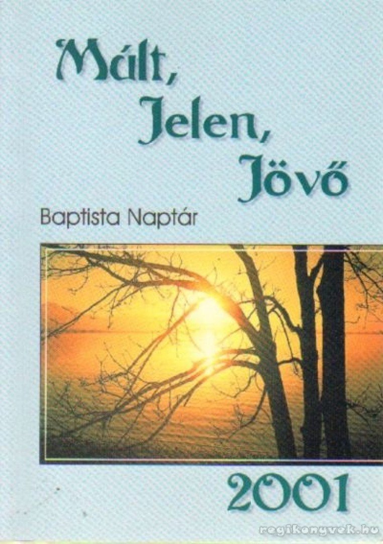 Marosi Nagy Lajos - Múlt, Jelen, Jövő Babtista Naptár 2001 [antikvár]
