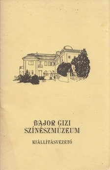 Török Margit - Bajor Gizi Színészmúzeum Kiállításvezető [antikvár]