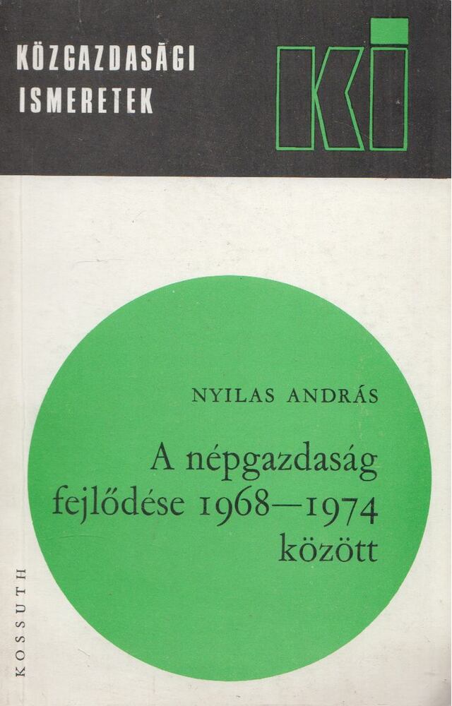 Nyilas András - A népgazdaság fejlődése 1968-1974 között [antikvár]