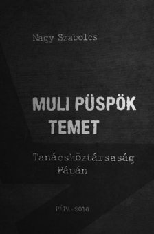 NAGY SZABOLCS - Muli püspök temet [antikvár]