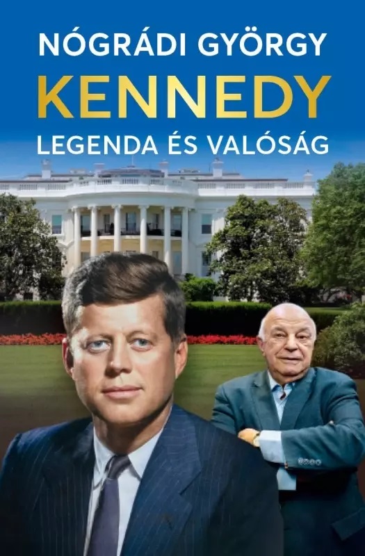 Nógrádi György - Kennedy - Legenda és valóság [eKönyv: epub, mobi]