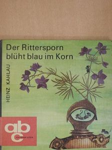 Heinz Kahlau - Der Rittersporn blüht blau im Korn [antikvár]