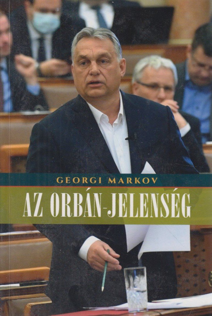 Georgi Markov - Az Orbán-jelenség [antikvár]