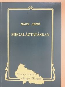 Nagy Jenő - Megaláztatásban [antikvár]